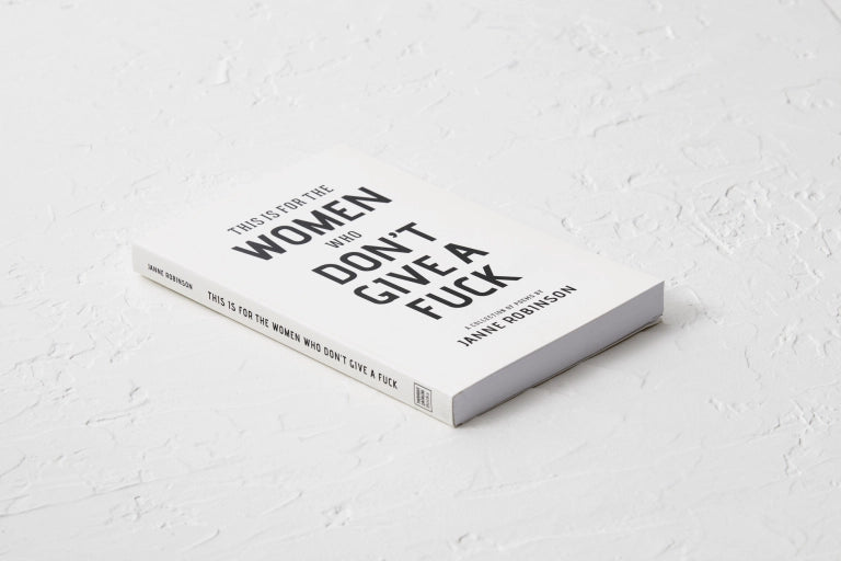 This Is For the Women Who Don't Give A Fuck by Janne Robinson