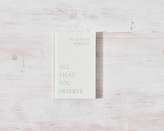 All That You Deserve Book by Jacqueline Whitney