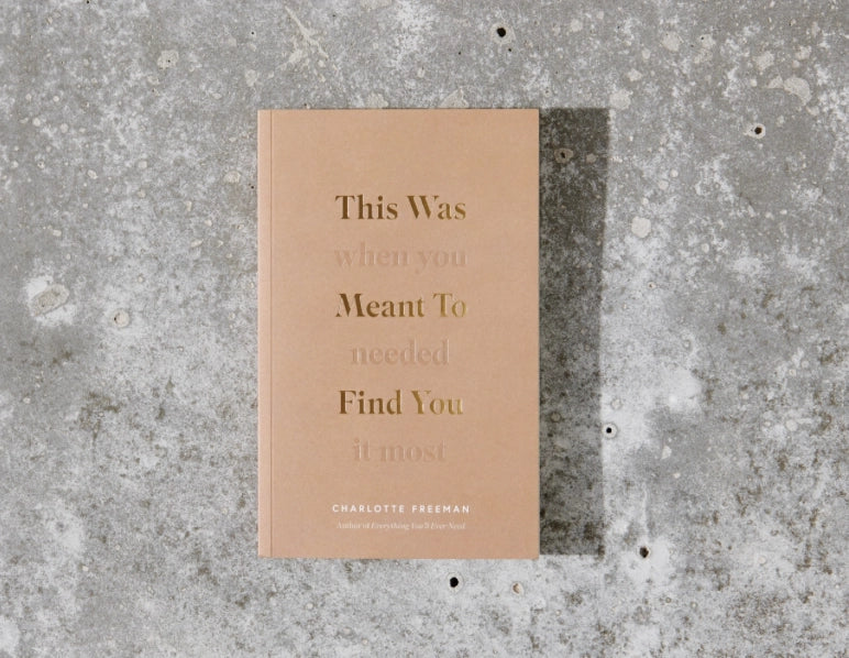 This Was Meant To Find You When You Needed It Most Book by Charlotte Freeman